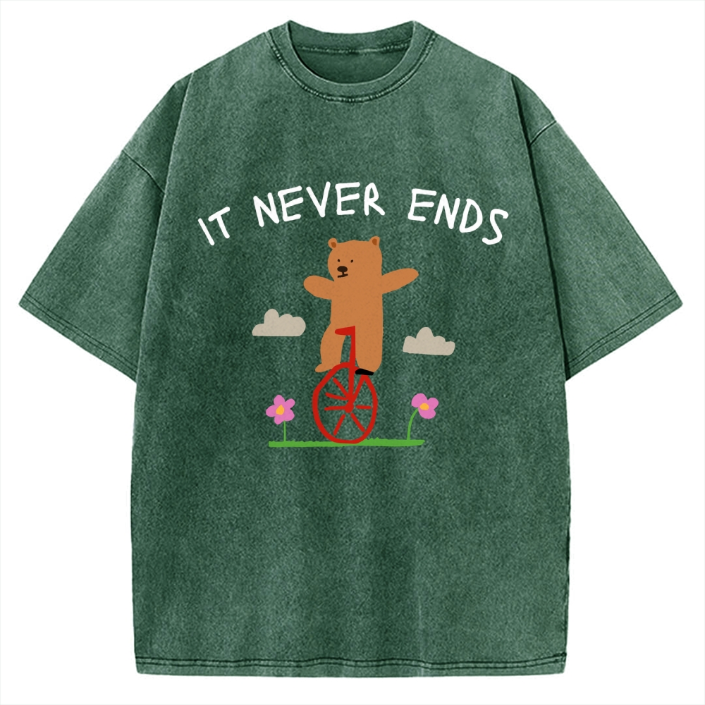 Unisex It Never Ends  ironic sarcastic  funny meme Printed Washed Tee