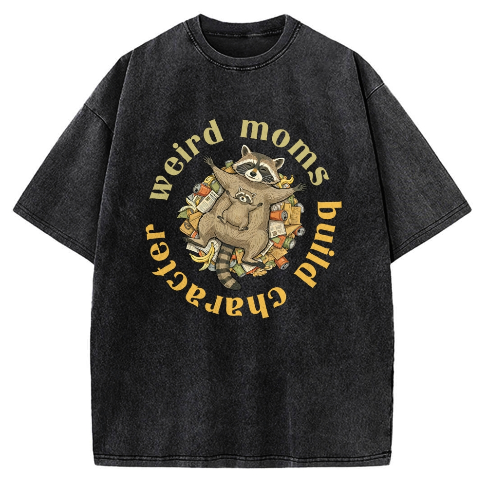 Unisex Weird Moms Build Character-Mother's Day Gift Printed Washed Tee