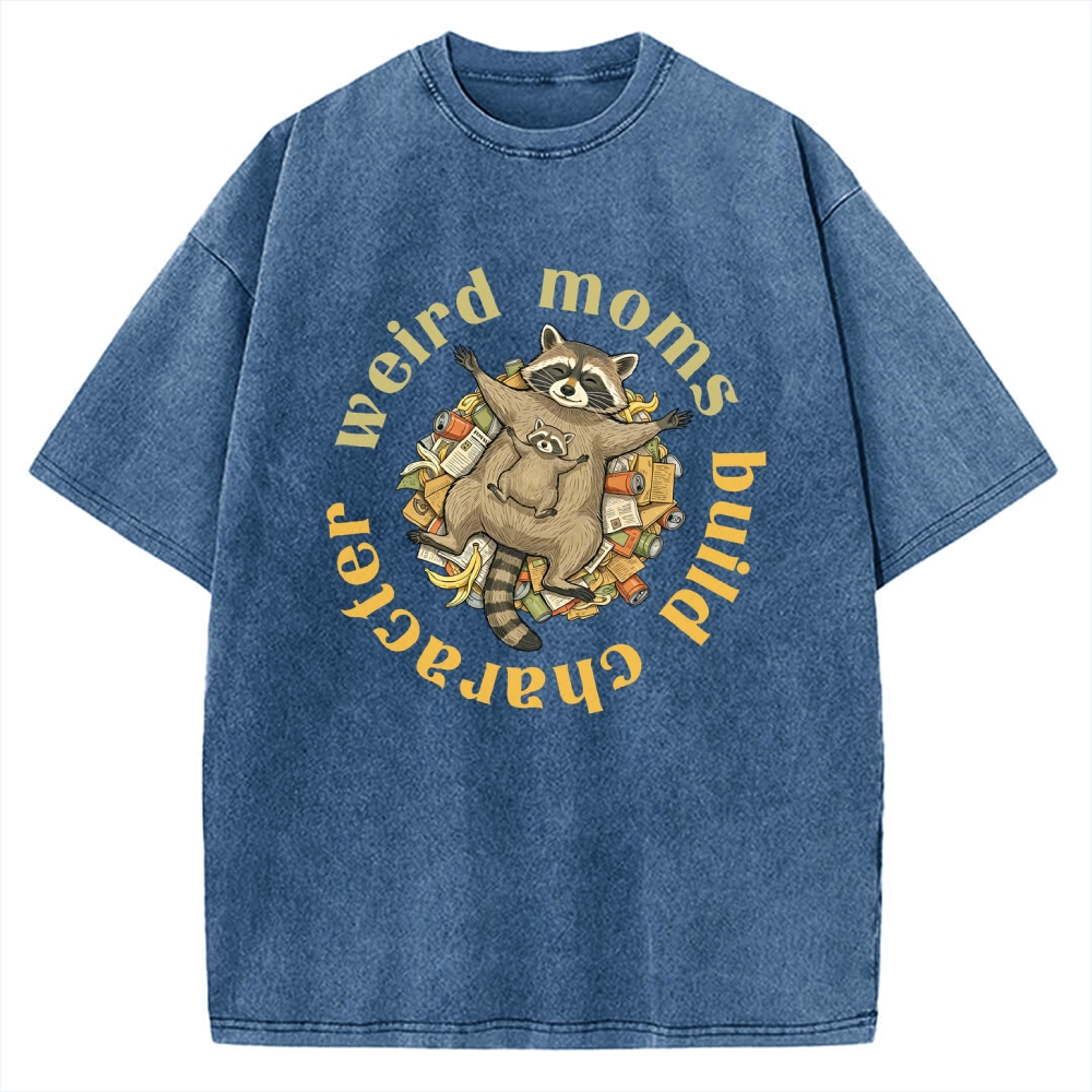 Unisex Weird Moms Build Character-Mother's Day Gift Printed Washed Tee