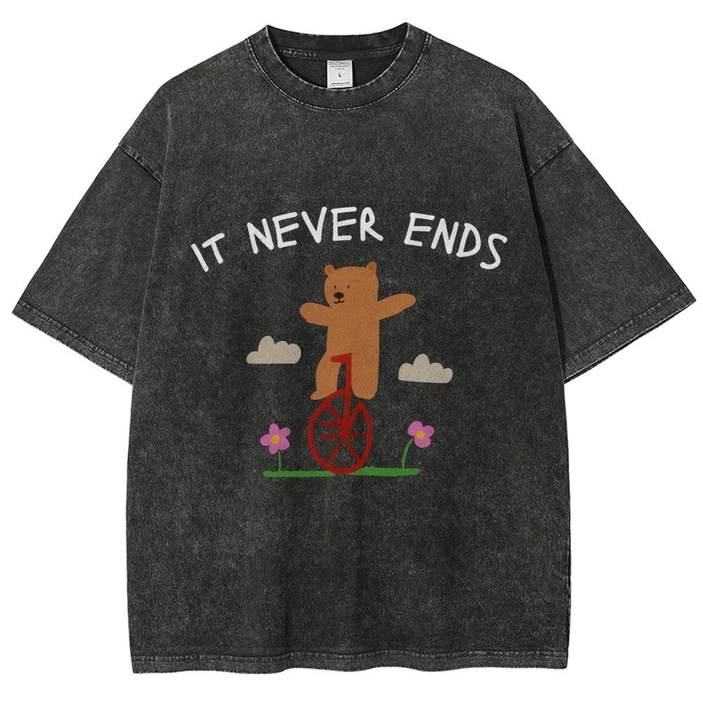 Unisex It Never Ends  ironic sarcastic  funny meme Printed Washed Tee