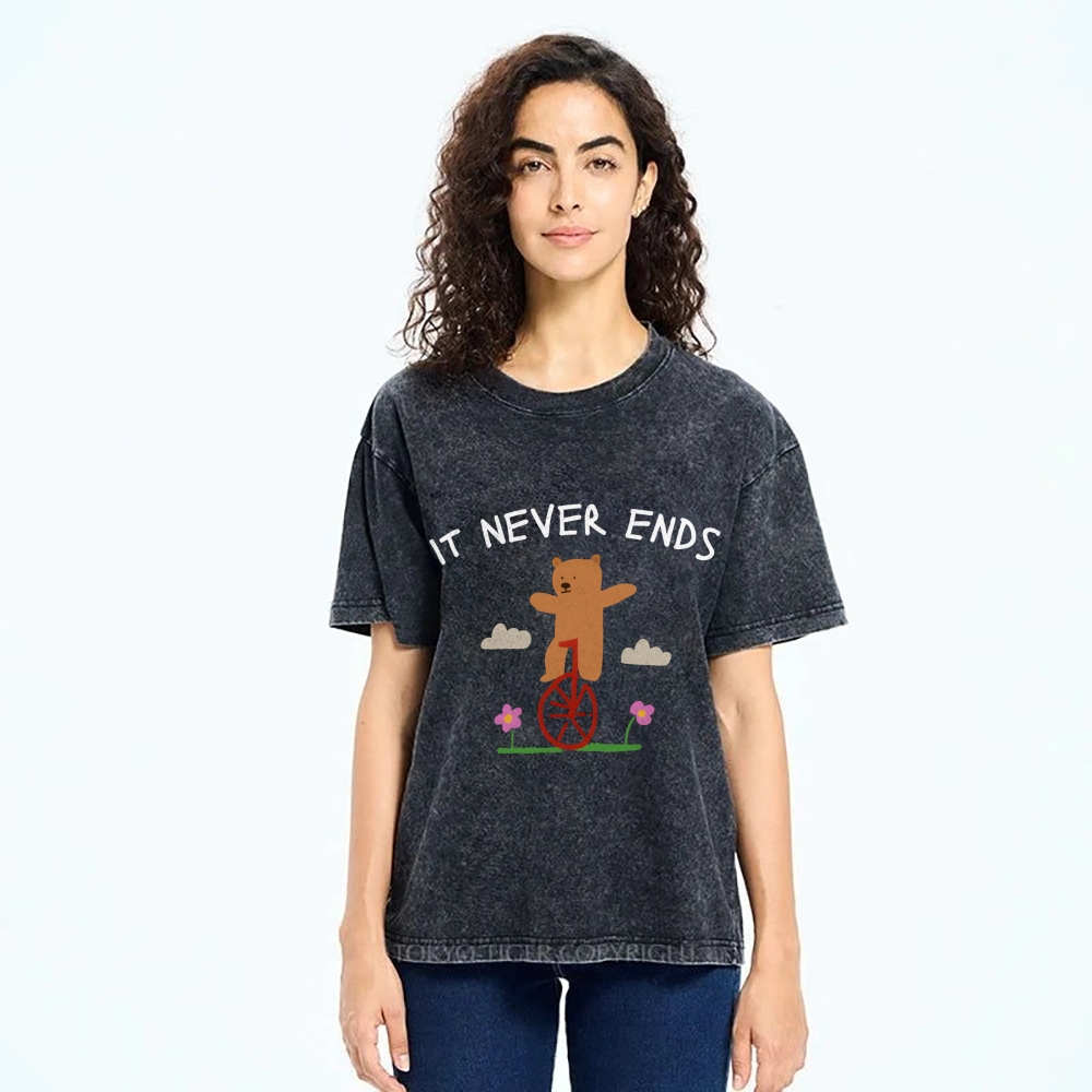 Unisex It Never Ends  ironic sarcastic  funny meme Printed Washed Tee