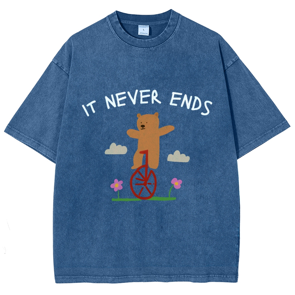 Unisex It Never Ends  ironic sarcastic  funny meme Printed Washed Tee