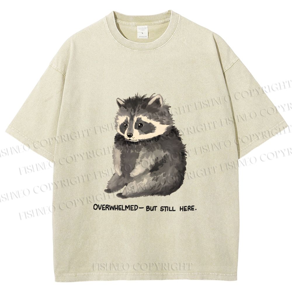 Unisex Overwhelmed Raccoon Still Here Printed Washed Tee