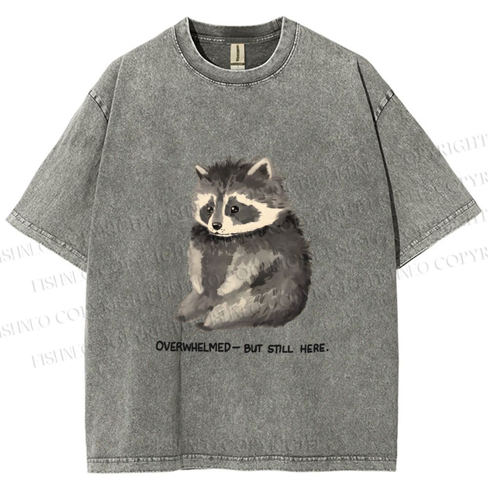 Unisex Overwhelmed Raccoon Still Here Printed Washed Tee