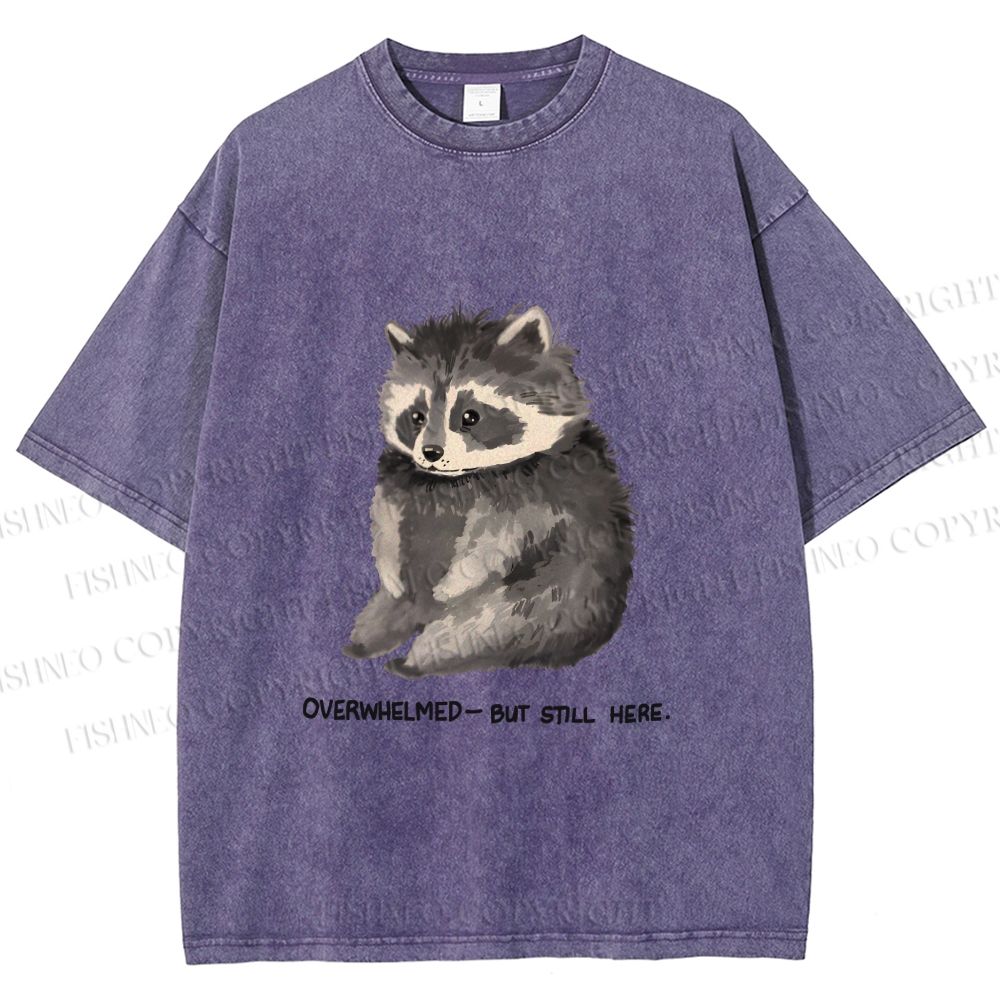 Unisex Overwhelmed Raccoon Still Here Printed Washed Tee