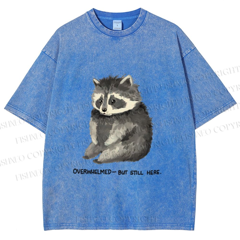 Unisex Overwhelmed Raccoon Still Here Printed Washed Tee