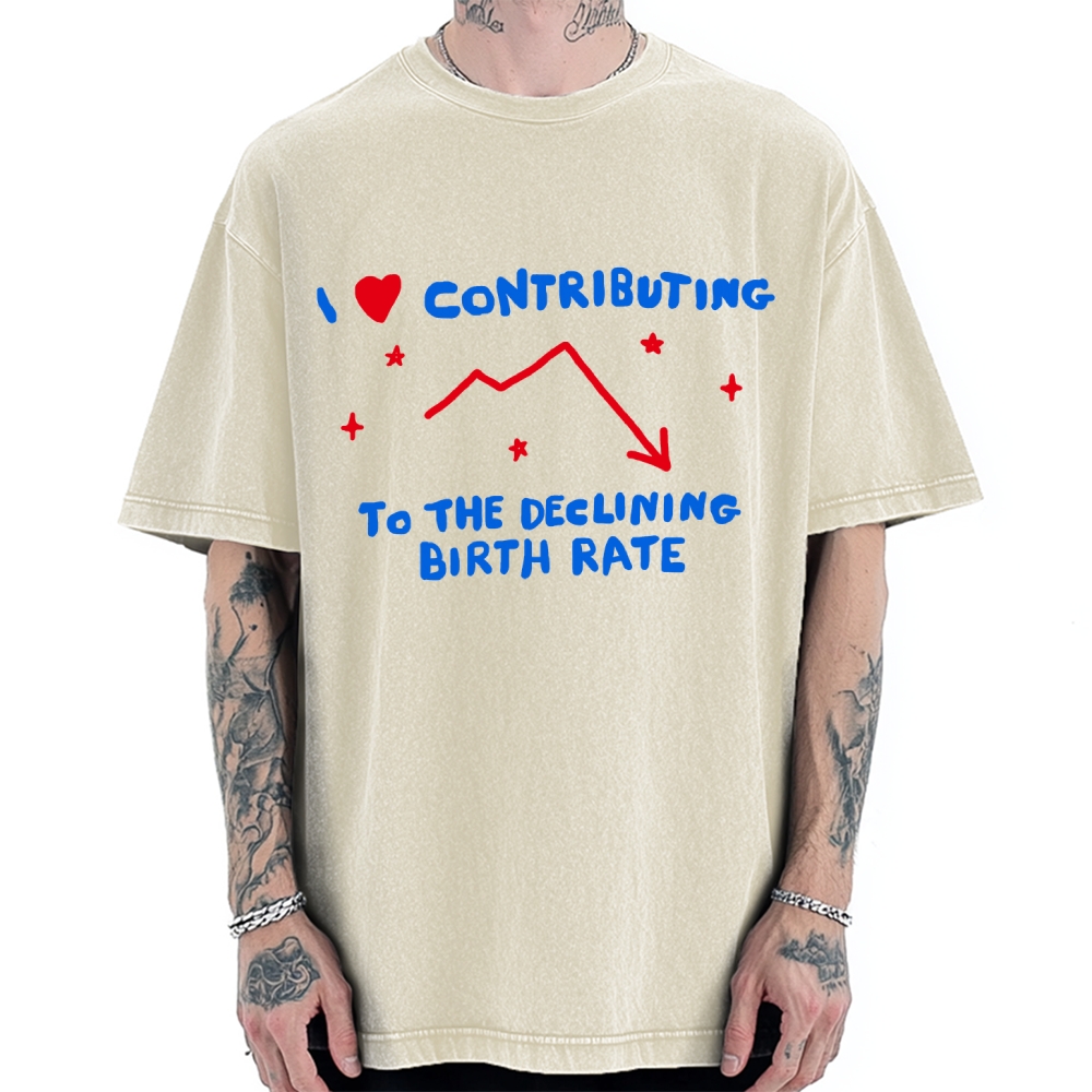 I Love Contributing To The Declining Birth Rate Vintage Washed T-shirt