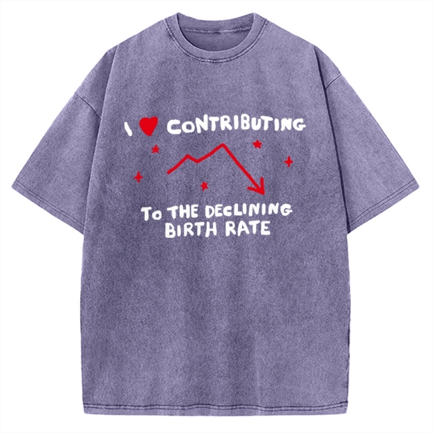 I Love Contributing To The Declining Birth Rate Vintage Washed T-shirt