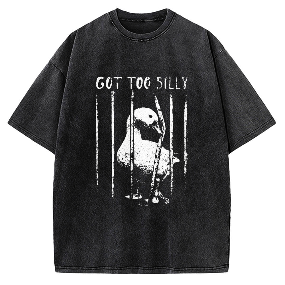 Unisex Got Too Silly Goose Printed Washed Tee
