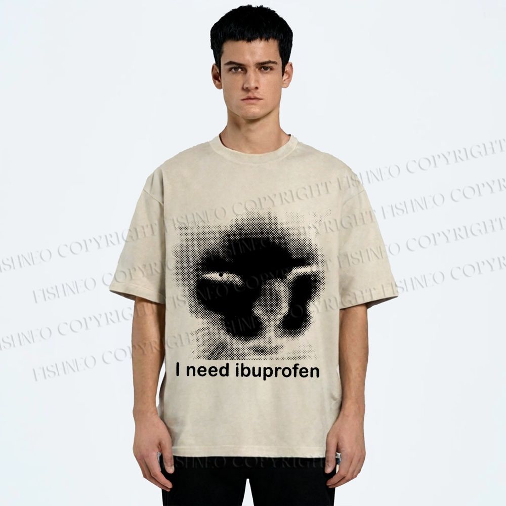 Unisex I Need Ibuprofen Printed Washed Tee