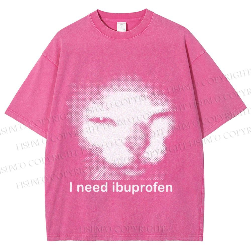 Unisex I Need Ibuprofen Printed Washed Tee