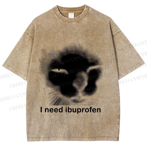 Unisex I Need Ibuprofen Printed Washed Tee