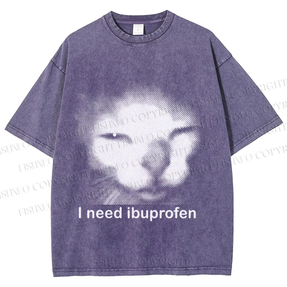 Unisex I Need Ibuprofen Printed Washed Tee