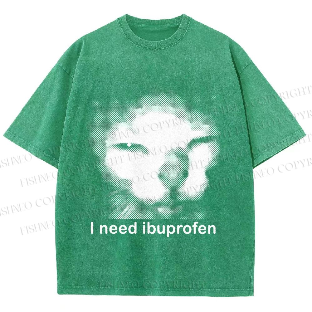 Unisex I Need Ibuprofen Printed Washed Tee