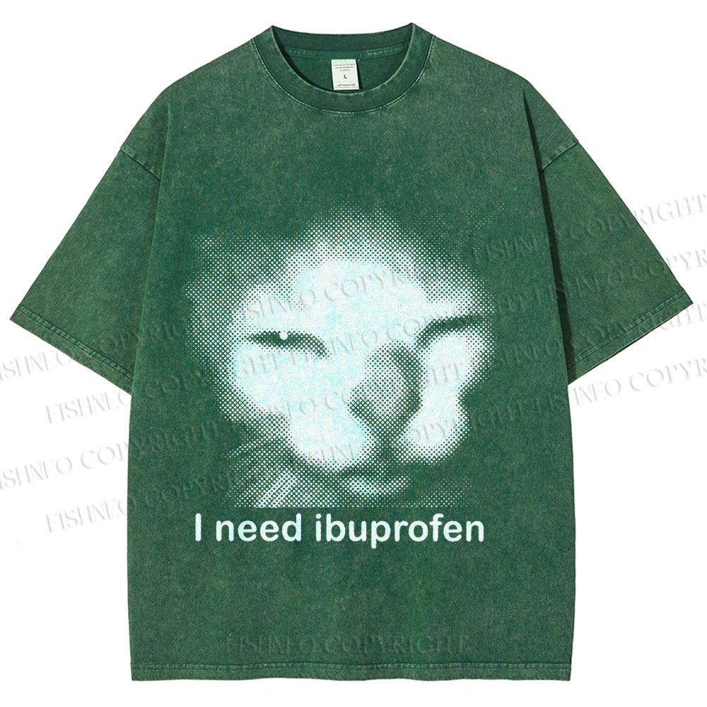 Unisex I Need Ibuprofen Printed Washed Tee