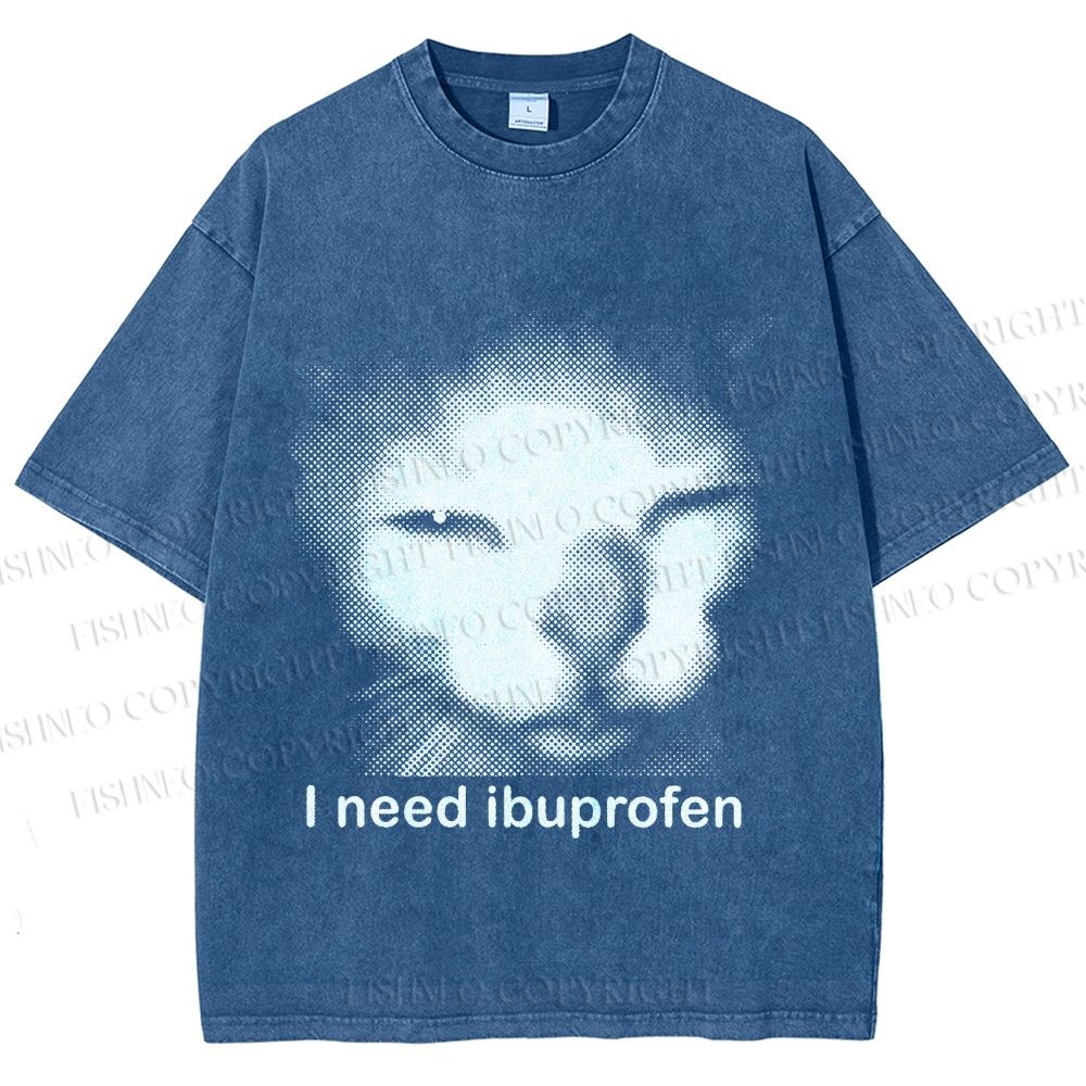 Unisex I Need Ibuprofen Printed Washed Tee