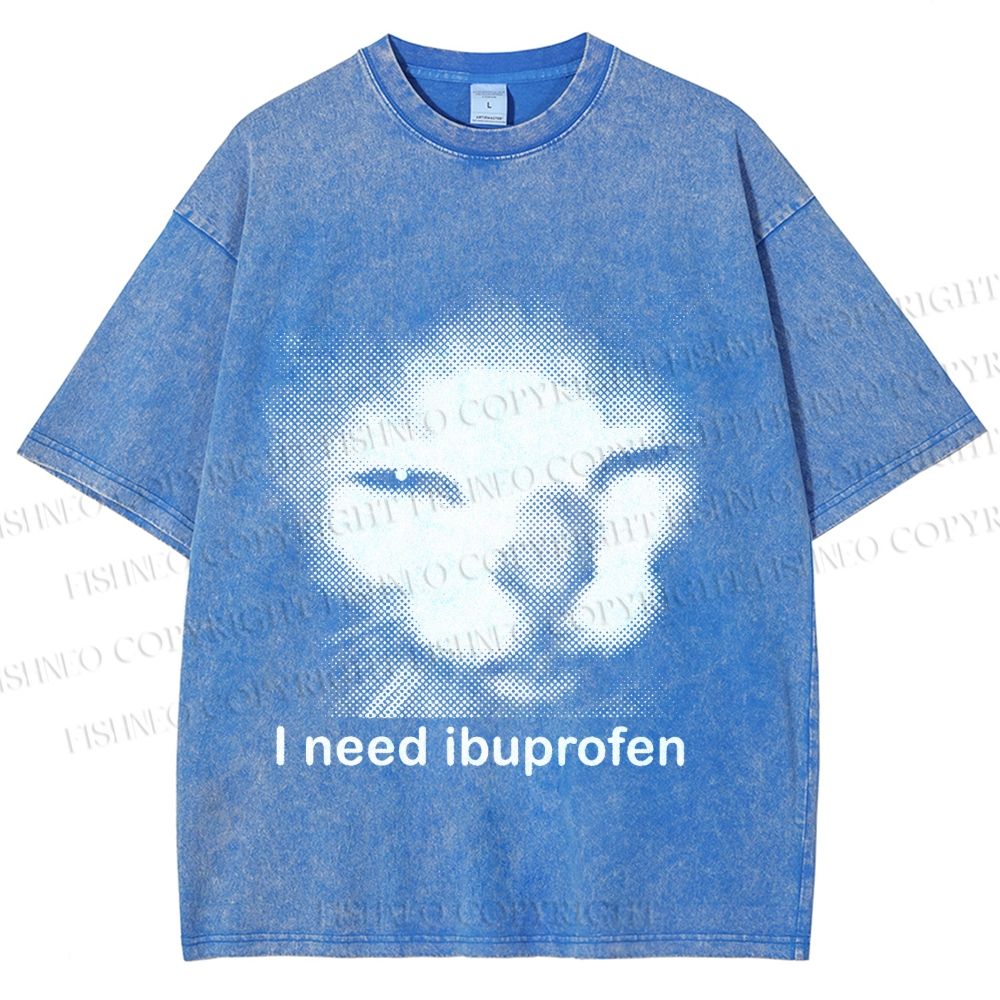 Unisex I Need Ibuprofen Printed Washed Tee