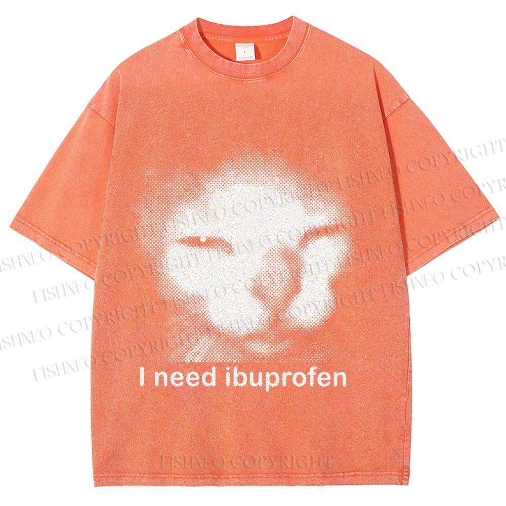 Unisex I Need Ibuprofen Printed Washed Tee