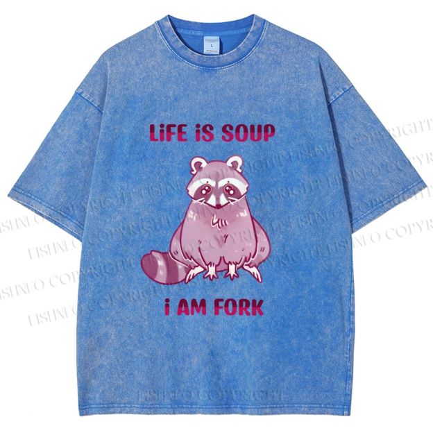 Unisex Crying Raccoon Life is Soup Im a Fork Printed Washed Tee