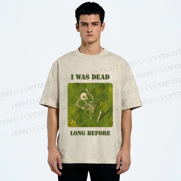 Unisex I Was Dead Long Before Printed Washed Tee