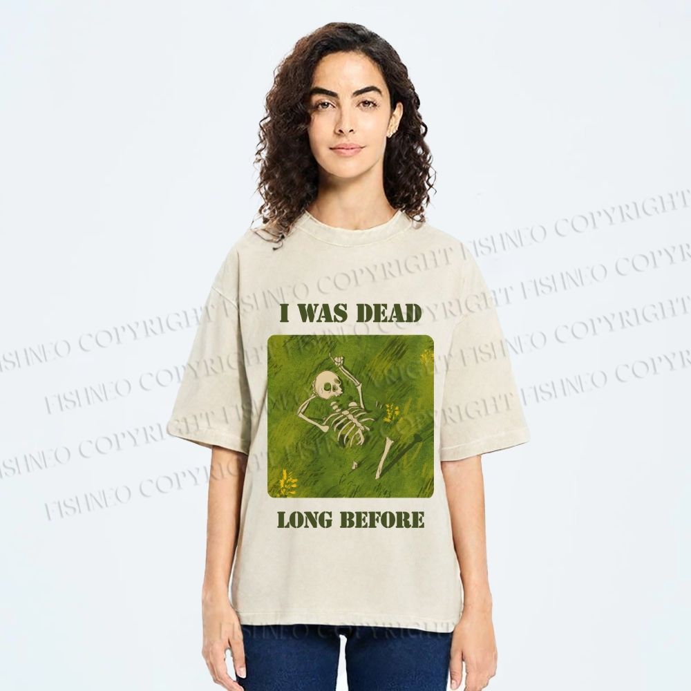 Unisex I Was Dead Long Before Printed Washed Tee