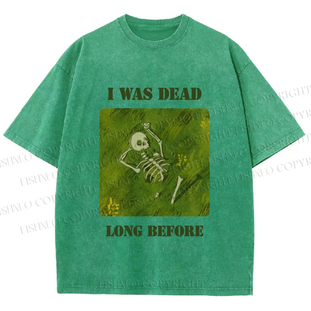 Unisex I Was Dead Long Before Printed Washed Tee
