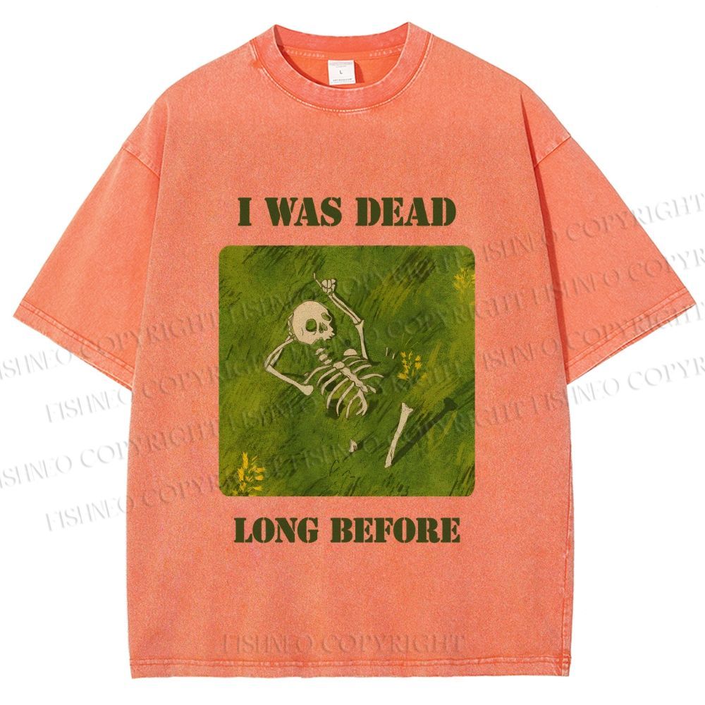 Unisex I Was Dead Long Before Printed Washed Tee