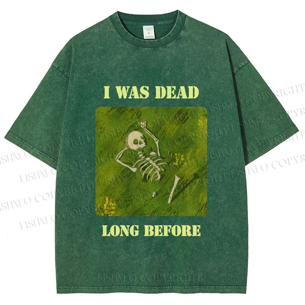 Unisex I Was Dead Long Before Printed Washed Tee