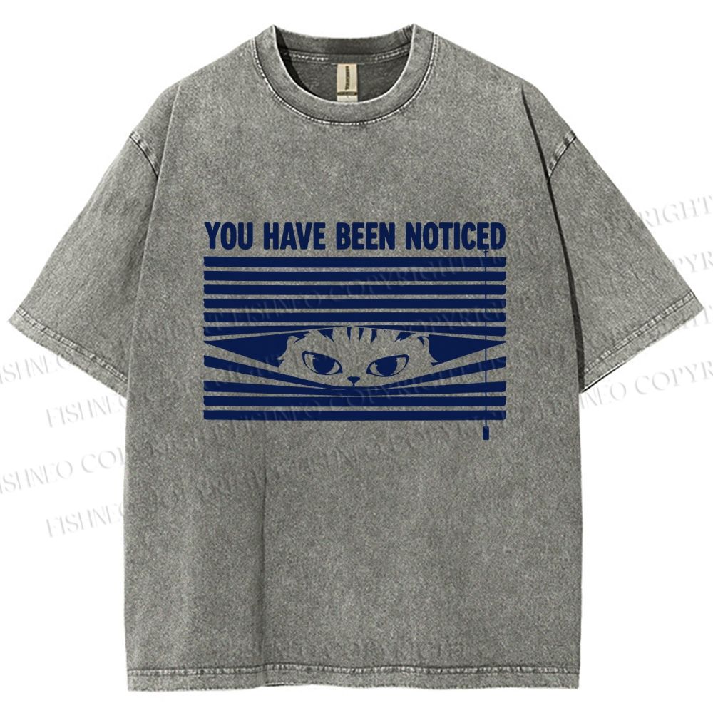 Unisex You Have Been Noticed Printed Washed Tee