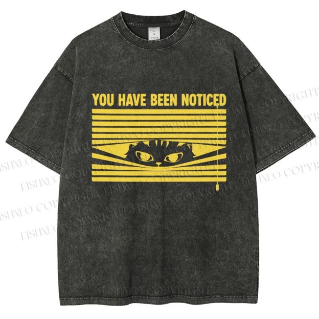 Unisex You Have Been Noticed Printed Washed Tee