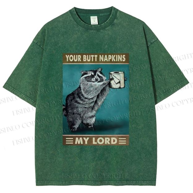 Unisex Your Butt Napkins My Lord Printed Washed Tee
