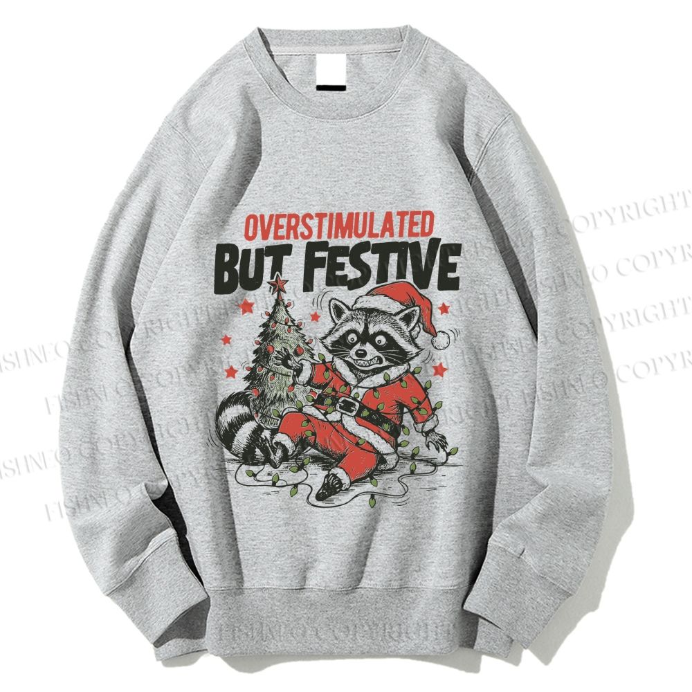 Unisex Overstimulated But Festive Raccoon Printed Sweatshirt