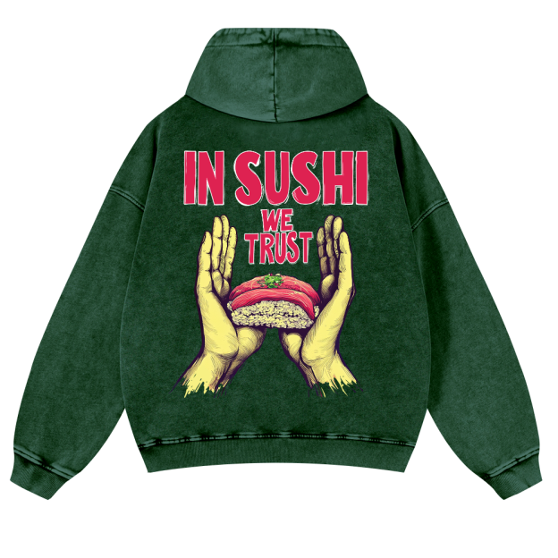 In Sushi We Trust Vintage Washed Cotton Back Art Hoodie
