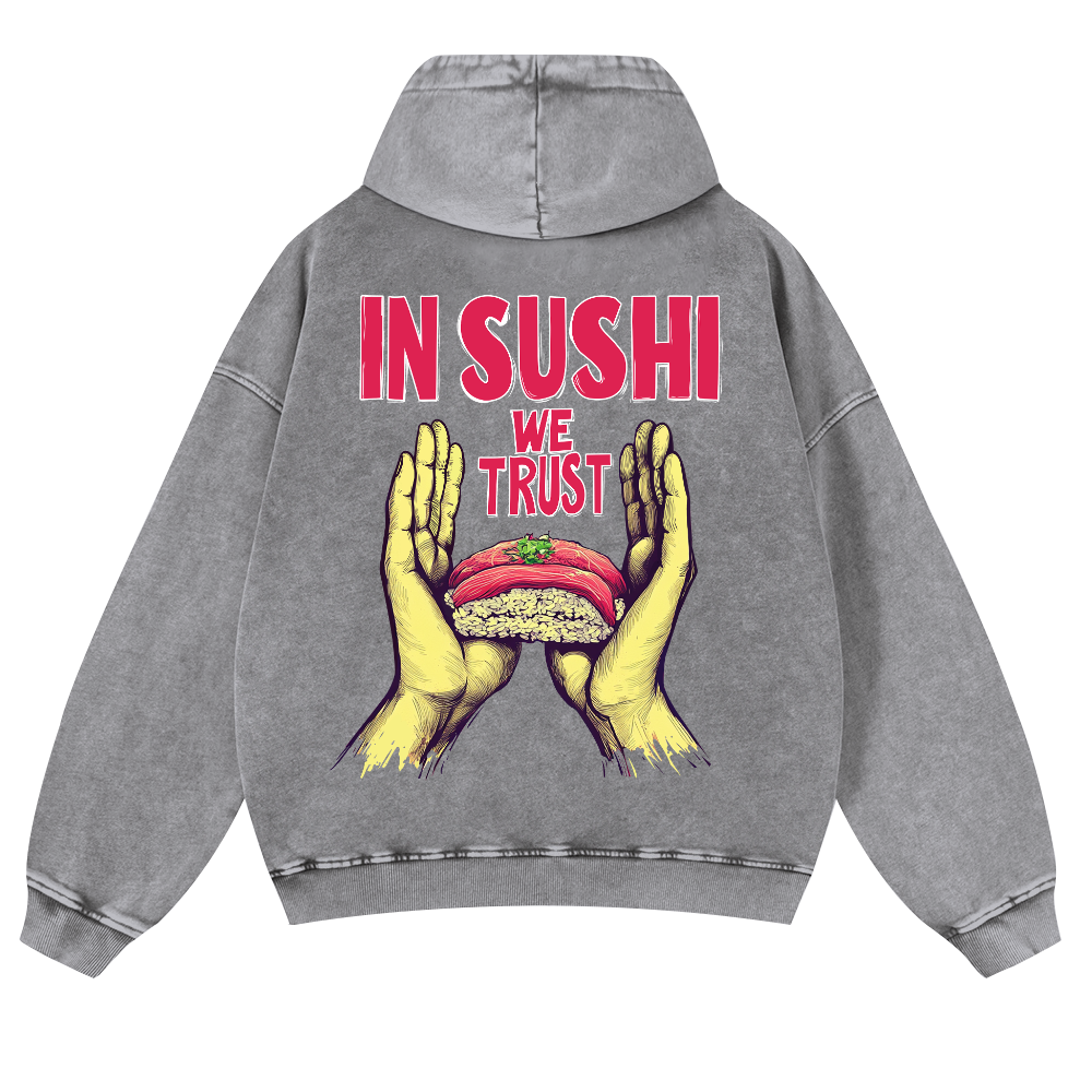In Sushi We Trust Vintage Washed Cotton Back Art Hoodie