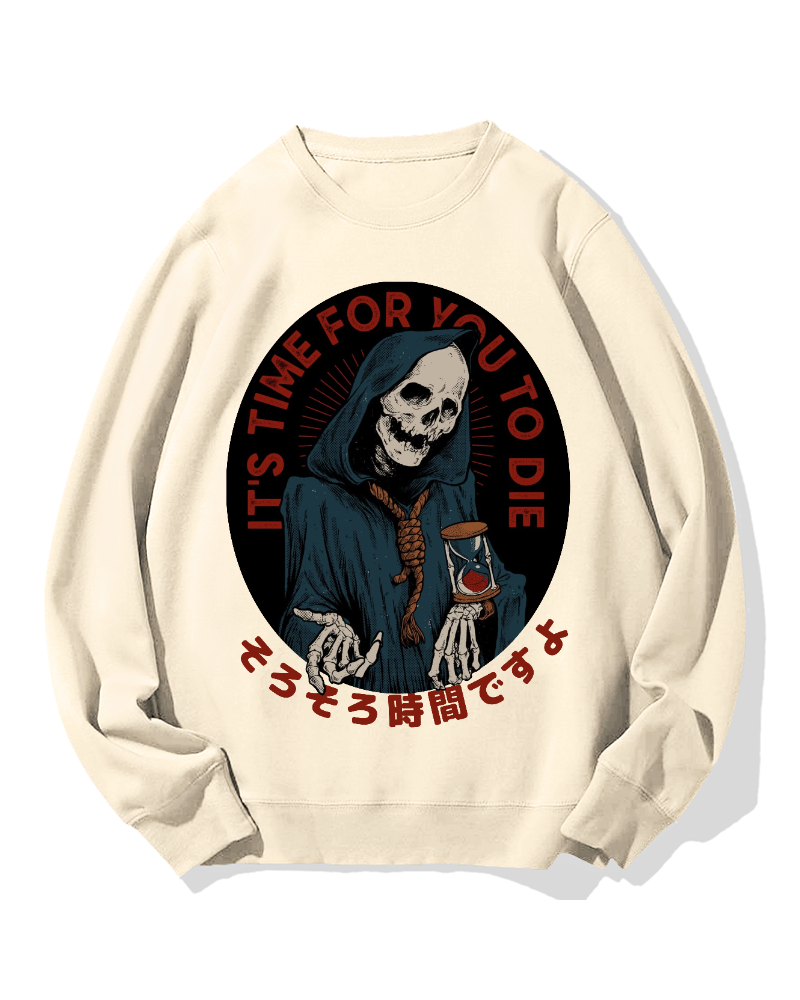 "It's time for you to die" Cotton Sweatshirt