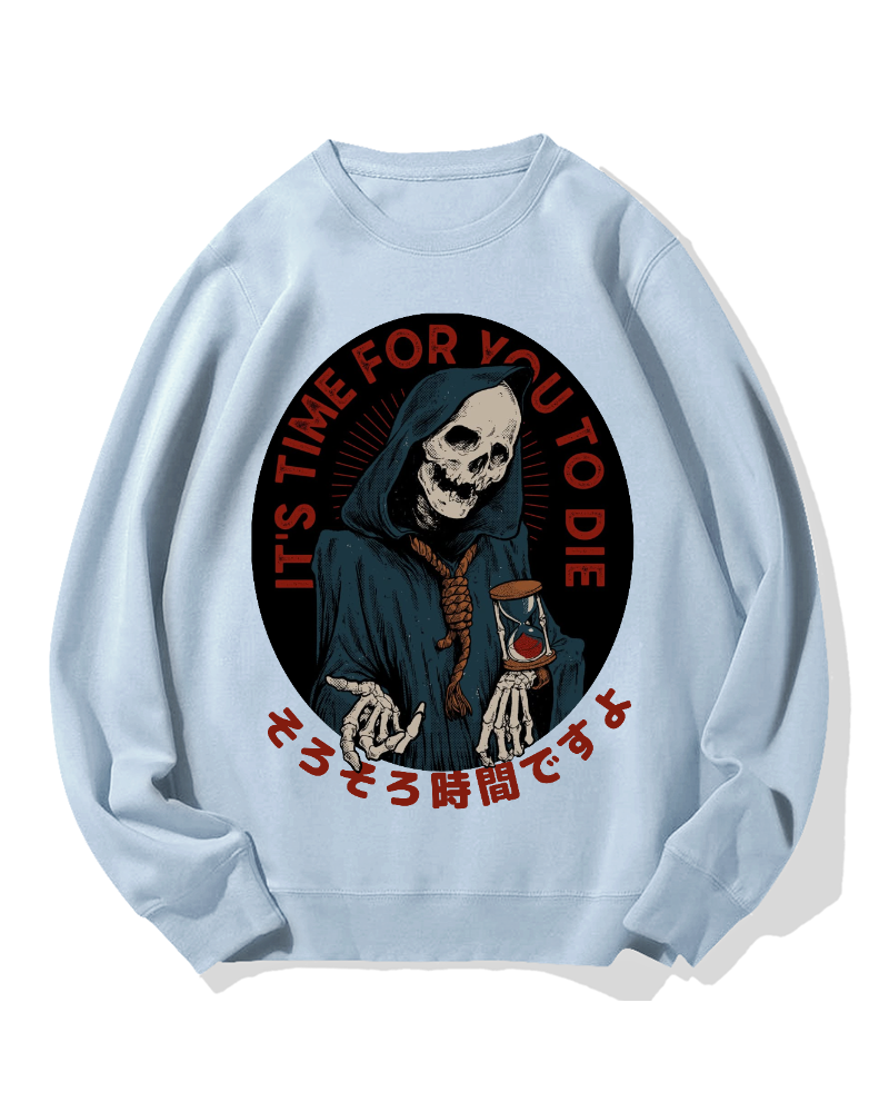 "It's time for you to die" Cotton Sweatshirt