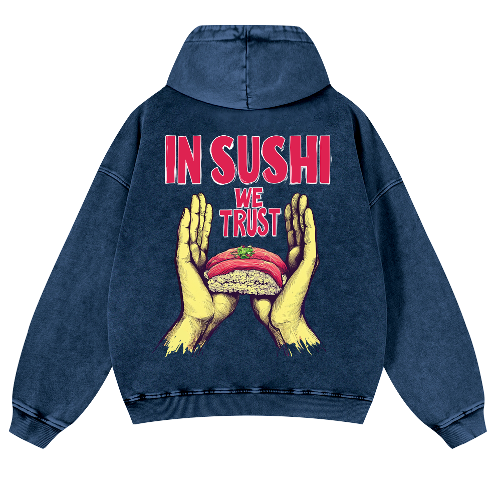 In Sushi We Trust Vintage Washed Cotton Back Art Hoodie