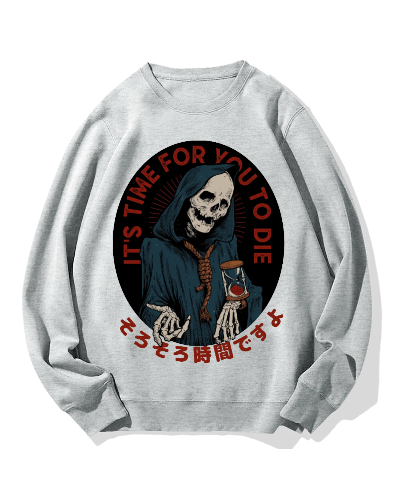 "It's time for you to die" Cotton Sweatshirt