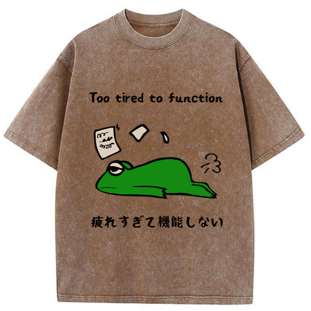 Too Tired To Work Properly Washed T-Shirt