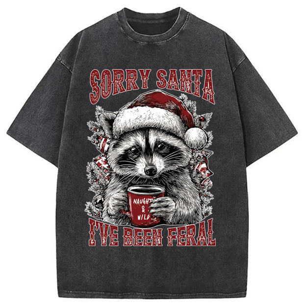 Sorry Santa I've Been Feral Washed T-Shirt