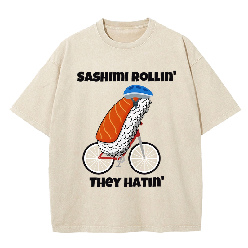 Sashimi rollin they hatin Washed T-Shirt
