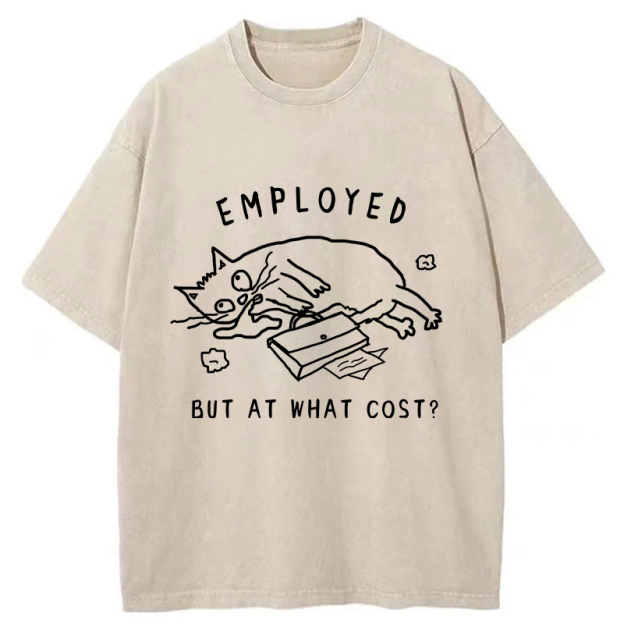 Employed But At What Cost Washed T-Shirt