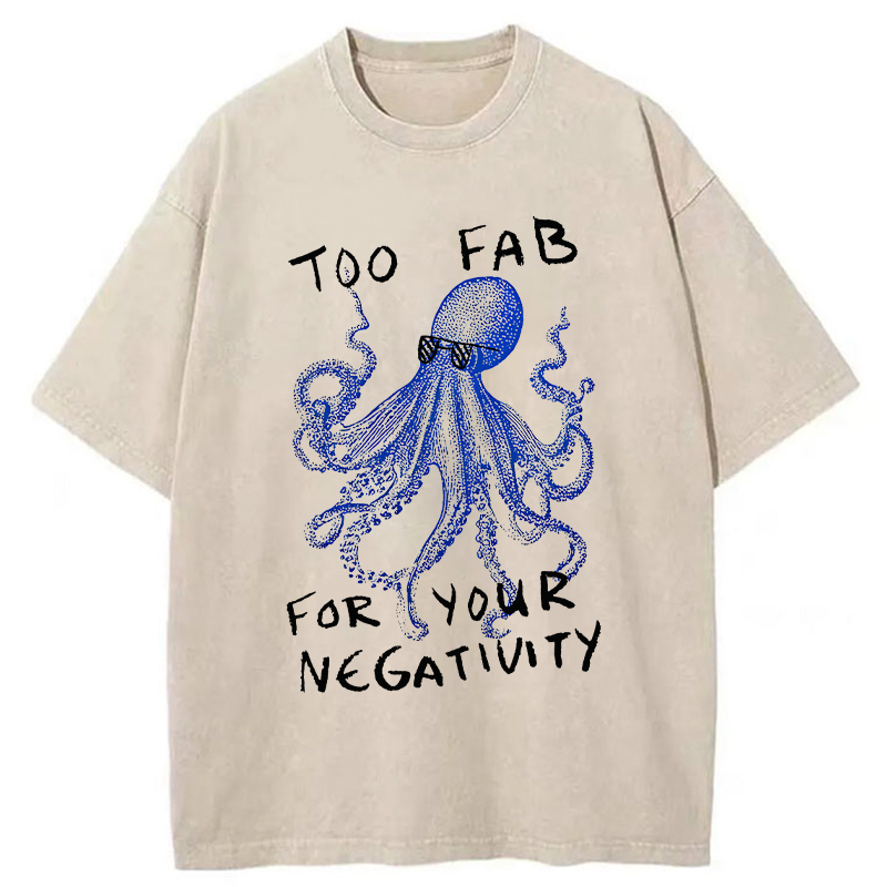 Unisex Too Fab For Your Negativity Washed T-Shirt