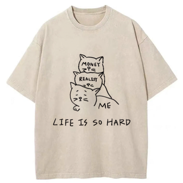 Life Is So Hard Washed T-Shirt