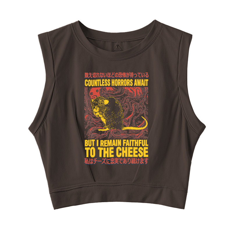  Countless Horrors Await But Remain Faithful to the Cheese Sleeveless Crop Top