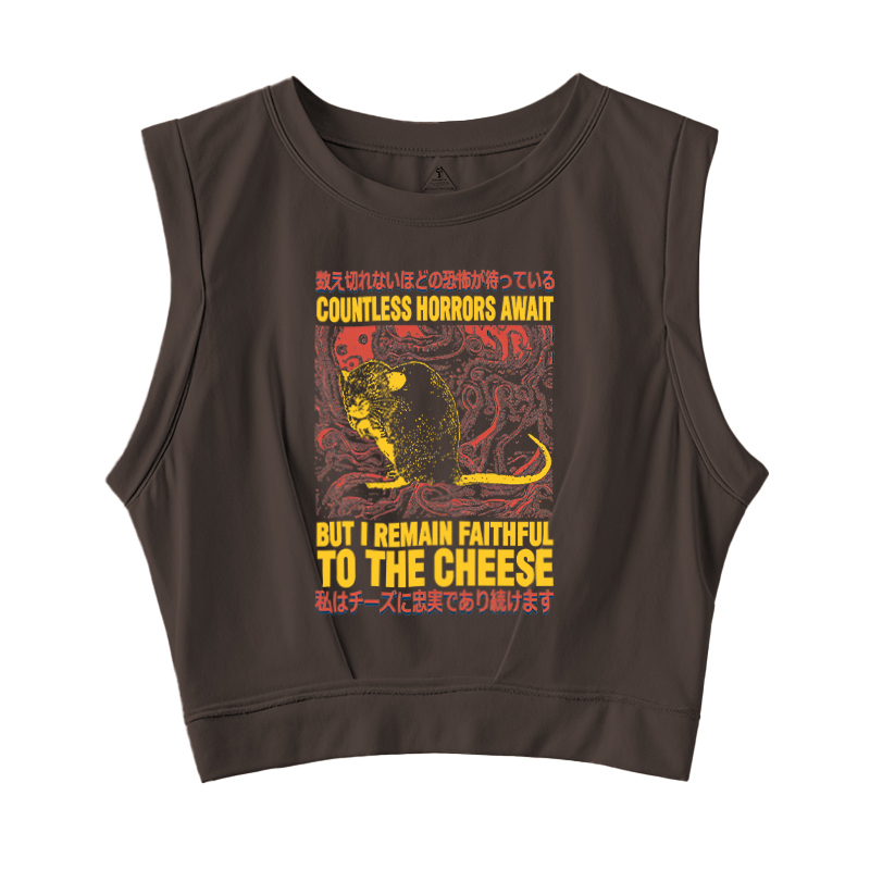  Countless Horrors Await But Remain Faithful to the Cheese Sleeveless Crop Top