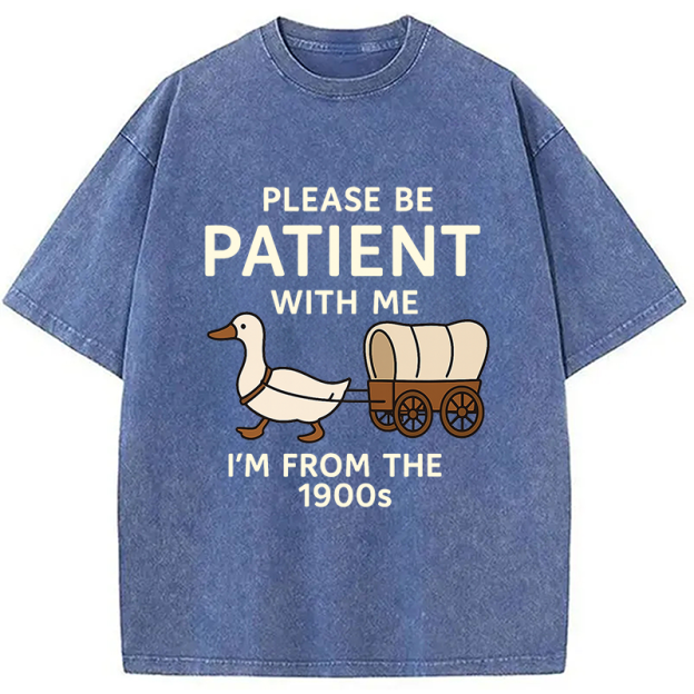 Please Be Patient With Me Funny Washed T-Shirt