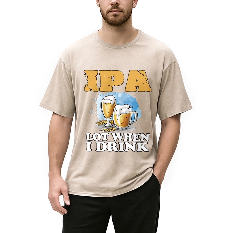 IPA Lot When I Drink Washed T-Shirt