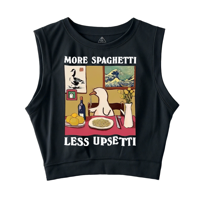  More Spaghetti Less Upsetti Goose Sleeveless Crop Top