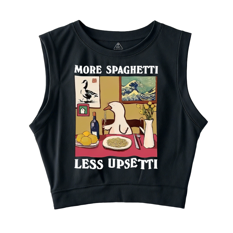  More Spaghetti Less Upsetti Goose Sleeveless Crop Top